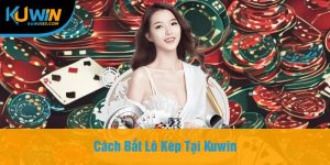 Cách Bắt Lô Kép Tại Kuwin
