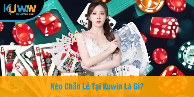 Kèo Chẵn Lẻ Tại Kuwin Là Gì?