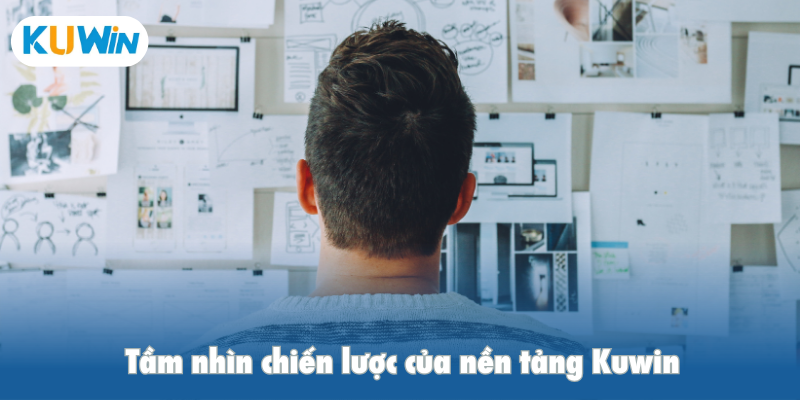 Tầm nhìn chiến lược của nền tảng Kuwin