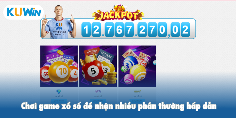 Chơi game xổ số để nhận nhiều phần thưởng xổ số