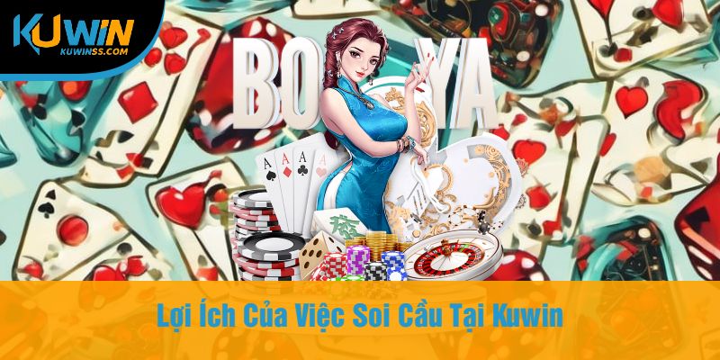 Lợi Ích Của Việc Soi Cầu Tại Kuwin