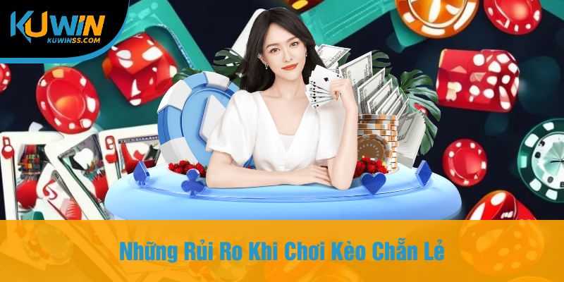 Những Rủi Ro Khi Chơi Kèo Chẵn Lẻ