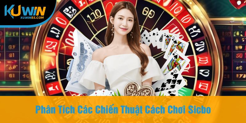 Phân Tích Các Chiến Thuật Cách Chơi Sicbo